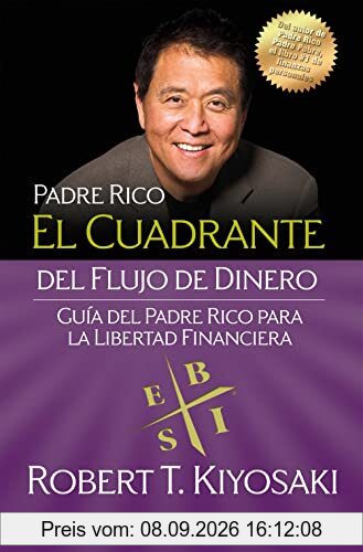 El cuadrante del flujo de dinero: Guía del padre rico para la libertad financiera (Clave)
