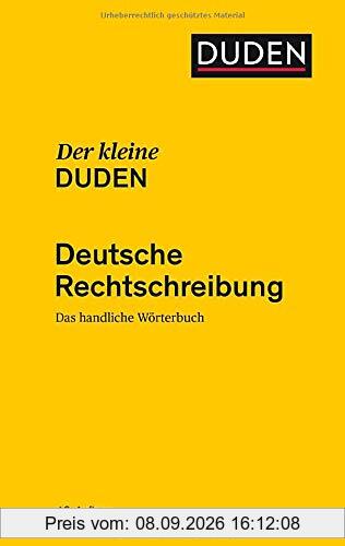Der kleine Duden - Deutsche Rechtschreibung: Das handliche Wörterbuch