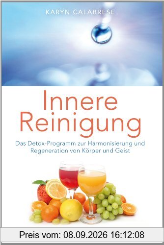 Innere Reinigung - Das Detox-Programm zur Harmonisierung und Regeneration von Körper und Geist