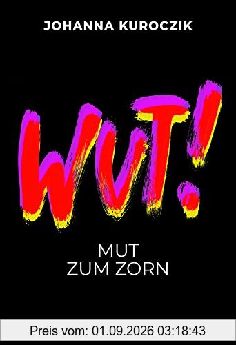 WUT!: Mut zum Zorn (Hirzel Zeitfragen (Todsünden))