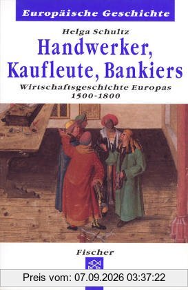 Helga Schultz Handwerker, Kaufleute, Bankiers, Wirtschaftsgeschichte Europas 1500-1880