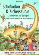 Schokodon und Kichersaurus. Den Dinos auf der Spur. Kinder entdecken spielerisch die Welt der Dinosaurier
