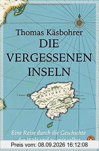 Die vergessenen Inseln: Eine Reise durch die Geschichte der Welt und zu mir selbst