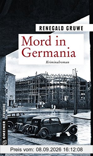 Mord in Germania: Kriminalroman (Zeitgeschichtliche Kriminalromane im GMEINER-Verlag)