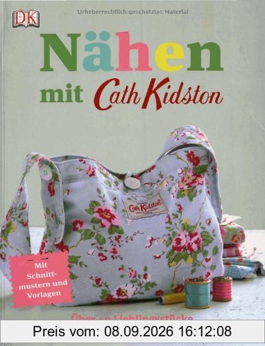 Nähen mit Cath Kidston: Über 40 Lieblingsstücke der Kultdesignerin zum Selbermachen.