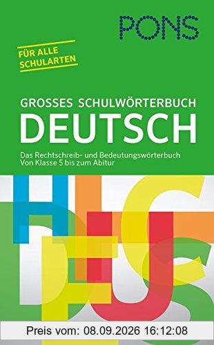 PONS Großes Schulwörterbuch Deutsch: Das Rechtschreib- und Bedeutungswörterbuch. Von Klasse 5 bis zum Abitur für alle Schularten
