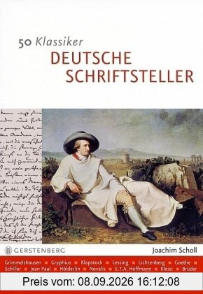 50 Klassiker Deutsche Schriftsteller. Von Grimmelshausen bis Grass (Gerstenberg visuell)