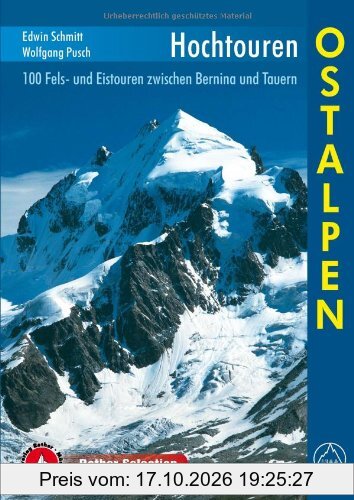 Hochtouren Ostalpen. 100 Fels- und Eistouren zwischen Bernina und Tauern