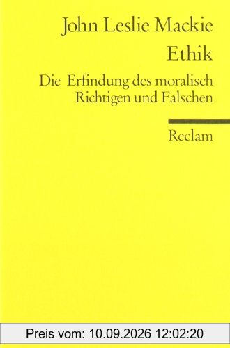Ethik. Die Erfindung des moralisch Richtigen und Falschen.