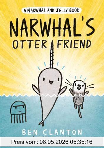Ben Clanton Narwhal's Otter Friend, Narwhal And Jelly 4 (A Narwhal And Jelly Book)