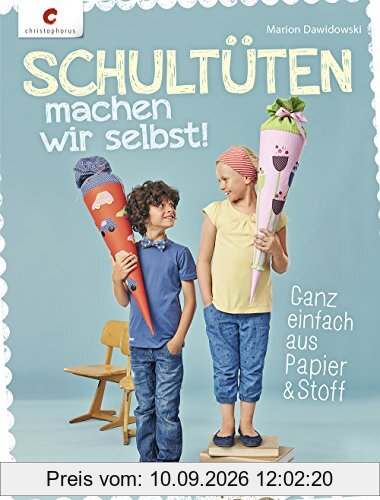 Schultüten machen wir selbst!: Ganz einfach aus Papier & Stoff