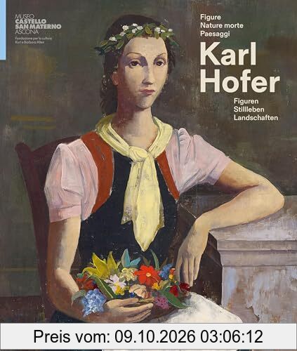 Karl Hofer: Figure, nature morte, paesaggi / Figuren, Stillleben, Landschaften (ital./dt.)