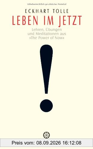 Leben im Jetzt: Lehren, Übungen und Meditationen aus 'The Power of Now'