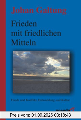 Frieden mit friedlichen Mitteln: Friede und Konflikt, Entwicklung und Kultur