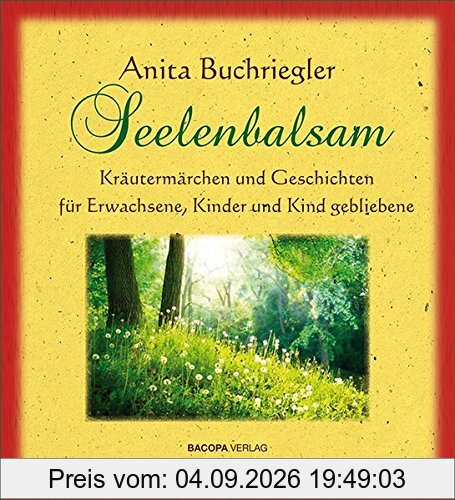 Seelenbalsam: Kräutermärchen und Geschichten für Erwachsene, Kinder und Kindgebliebene.