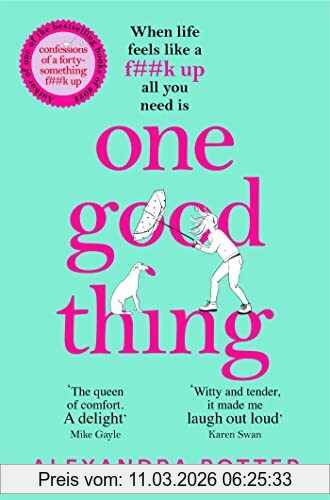 Alexandra Potter One Good Thing, From The Author Of Runaway Bestseller Confessions Of A Fortysomething F Up
