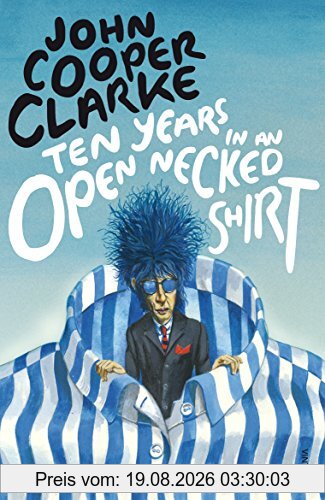 John Cooper Clarke Ten Years In An Open Necked Shirt