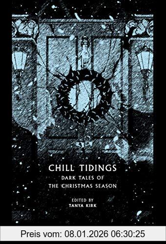 Tanya Kirk Chill Tidings, Dark Tales Of The Christmas Season (Tales Of The Weird)