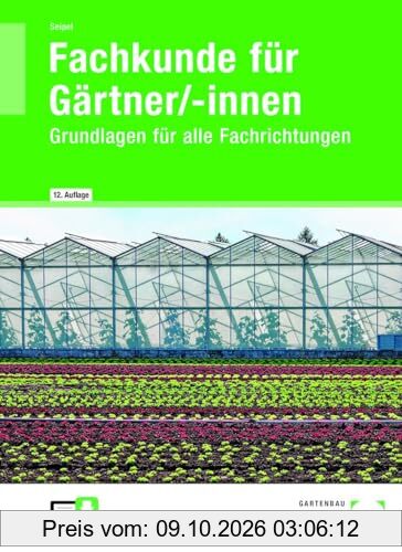 Fachkunde für Gärtner/-innen: Grundlagen für alle Fachrichtungen