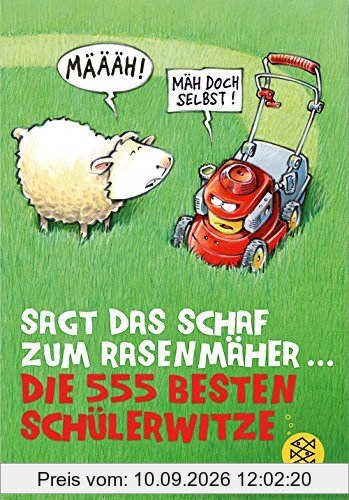 Sagt das Schaf zum Rasenmäher - Die 555 besten Schülerwitze
