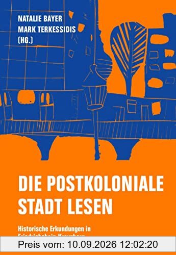 Die postkoloniale Stadt lesen: Historische Erkundungen in Friedrichshain-Kreuzberg