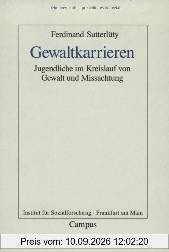 Gewaltkarrieren: Jugendliche im Kreislauf von Gewalt und Missachtung (Frankfurter Beiträge zur Soziologie und Sozialphilosophie)