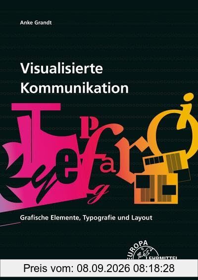 Visualisierte Kommunikation: Grafische Elemente, Typografie und Layout: Grafische Elemente, Typografie, Layout