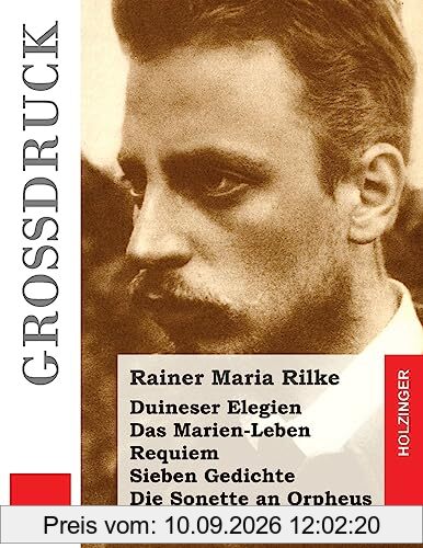 Duineser Elegien / Das Marien-Leben / Requiem / Sieben Gedichte / Die Sonette an Orpheus (Großdruck)