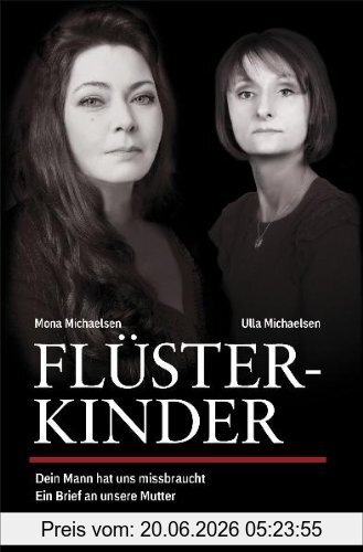 Mona Michaelsen Flüsterkinder, Dein Mann Hat Uns Missbraucht - Ein Brief An Unsere Mutter Erweiterte Neuausgabe