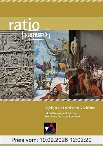 ratio Express / Highlights römischer Geschichte: Lektüreklassiker fürs Abitur / Lektüretraining mit Eutrops Breviarium Historiae Romanae (ratio Express: Lektüreklassiker fürs Abitur)
