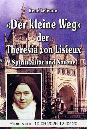 Lejeune, R: «Der kleine Weg» der Theresia von Lisieux