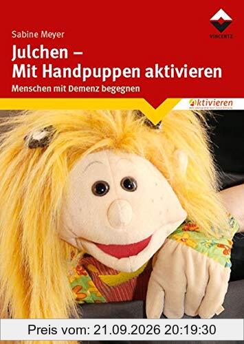 Julchen - Mit Handpuppen aktivieren: Menschen mit Demenz begegnen