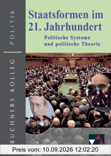 Buchners Kolleg Politik: Staatsformen im 21. Jahrhundet: Politische Systeme und politische Theorie