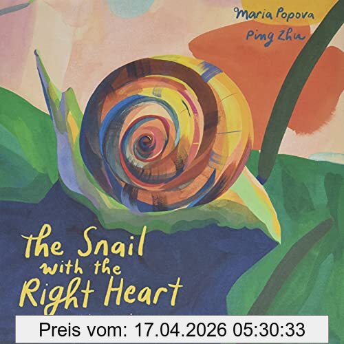 Maria Popova Snail With The Right Heart, A True Story