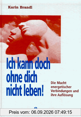 Ich kann doch ohne dich nicht leben!