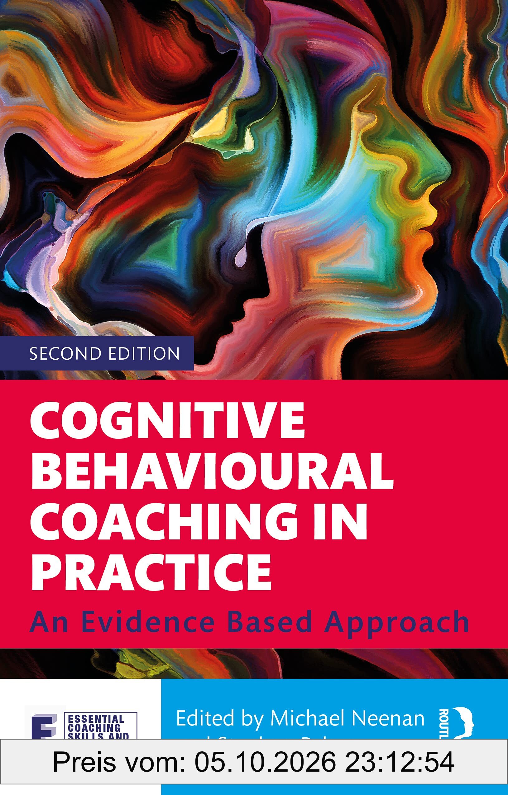 Cognitive Behavioural Coaching in Practice: An Evidence Based Approach (Essential Coaching Skills and Knowledge)
