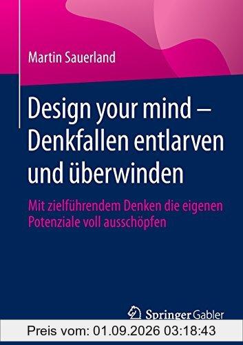 Design your mind - Denkfallen entlarven und überwinden