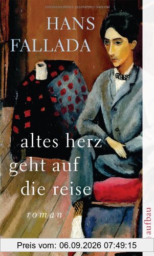 Altes Herz geht auf die Reise: Roman (Fallada)