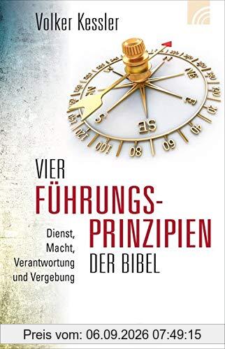 Vier Führungsprinzipien der Bibel: Dienst, Macht, Verantwortung und Vergebung