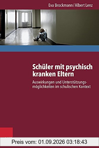 Schüler mit psychisch kranken Eltern: Auswirkungen und Unterstützungsmöglichkeiten im schulischen Kontext