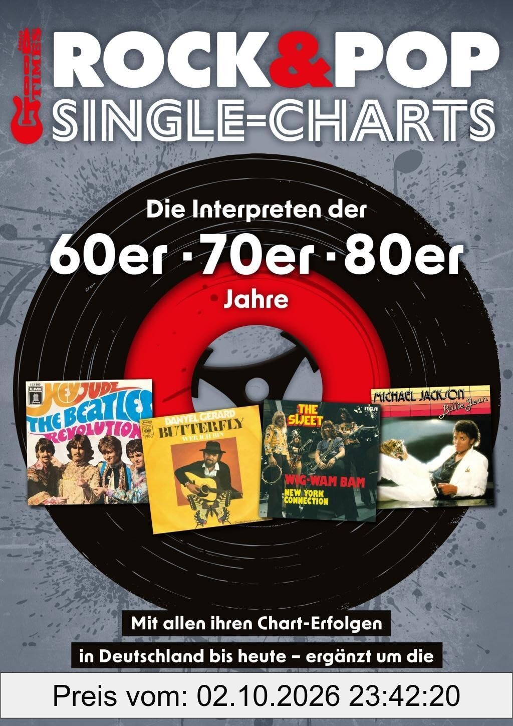 Rock & Pop Single-Charts: Die Interpreten der 60er - 70er - 80er Jahre mit allen ihren Single-Chart-Erfolgen in Deutschland bis heute - …