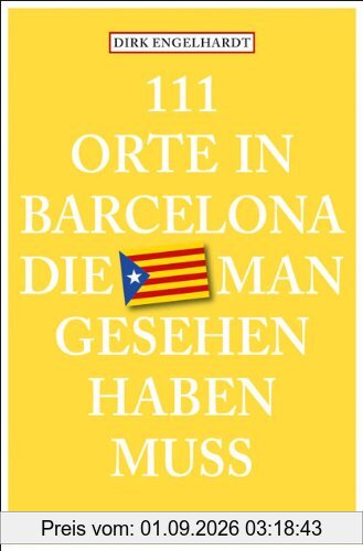 111 Orte in Barcelona, die man gesehen haben muss