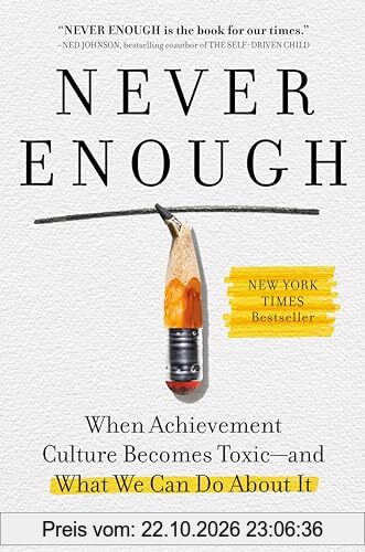 Never Enough: When Achievement Culture Becomes Toxic-and What We Can Do About It