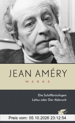 Werke Bd.1. Die Schiffbrüchigen. Lefeu oder Der Abbruch