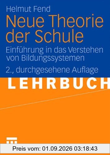 Neue Theorie Der Schule: Einführung in das Verstehen von Bildungssystemen (German Edition)