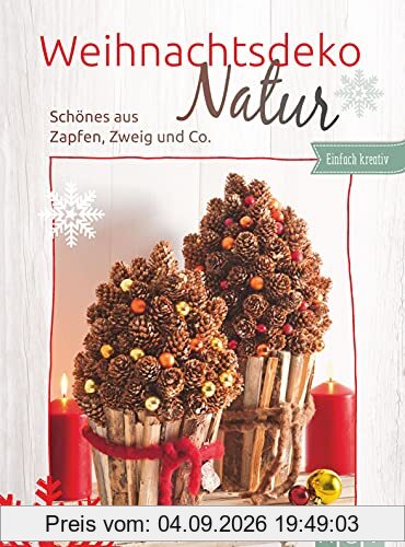Weihnachtsdeko Natur: Schönes aus Zapfen, Zweig und Co.