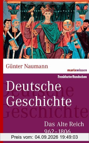 Deutsche Geschichte: Das Alte Reich 962-1806