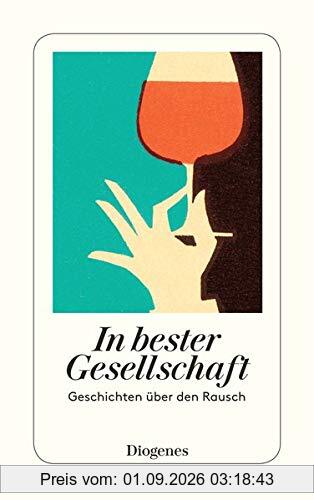 In bester Gesellschaft: Geschichten über den Rausch (detebe)