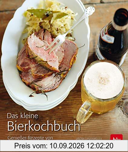 Das kleine Bierkochbuch: Genießer-Rezepte von deftig bis süß (BLV)