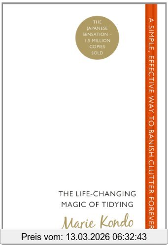 Marie Kondo The Life-Changing Magic Of Tidying, A Simple, Effective Way To Banish Clutter Forever